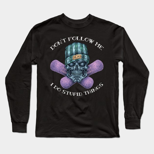 Don't Follow Me I Do Stupid Things Long Sleeve T-Shirt by BlackRavenOath